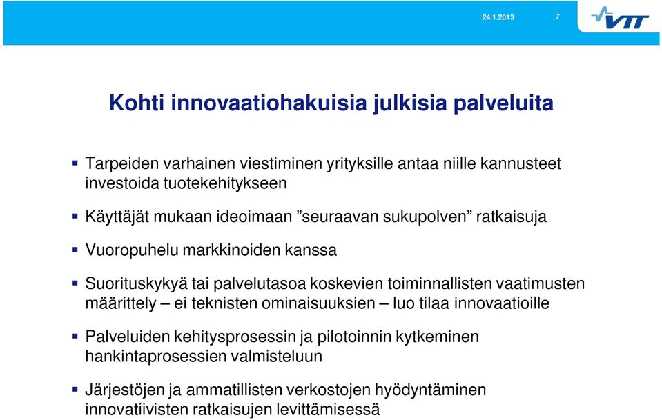 palvelutasoa koskevien toiminnallisten vaatimusten määrittely ei teknisten ominaisuuksien luo tilaa innovaatioille Palveluiden