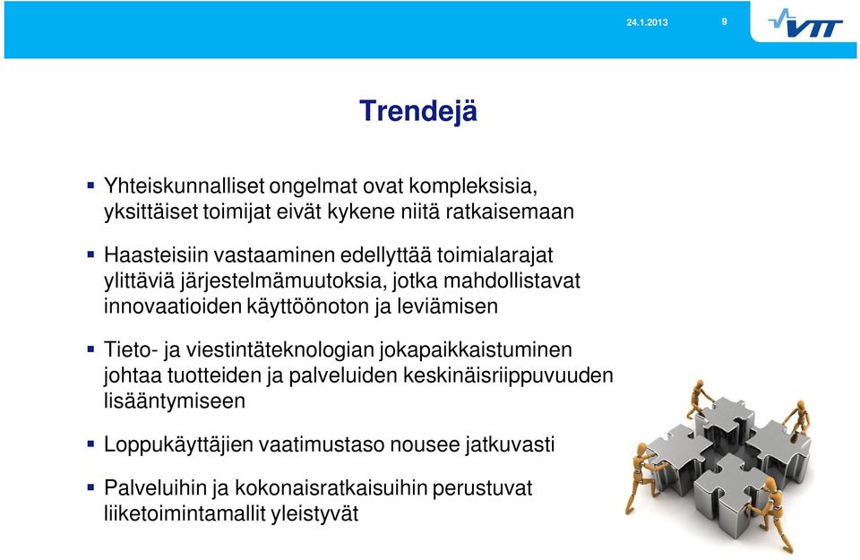 leviämisen Tieto- ja viestintäteknologian jokapaikkaistuminen johtaa tuotteiden ja palveluiden keskinäisriippuvuuden