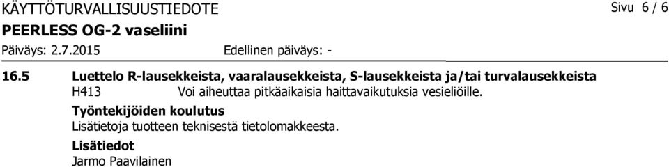 turvalausekkeista H413 Voi aiheuttaa pitkäaikaisia haittavaikutuksia