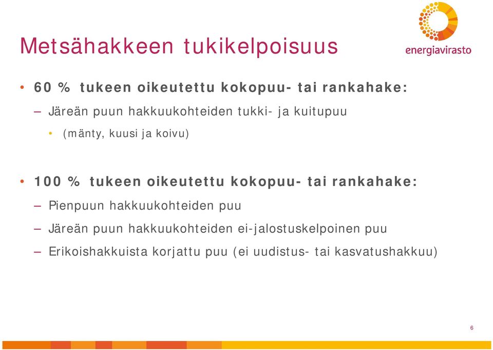 oikeutettu kokopuu- tai rankahake: Pienpuun hakkuukohteiden puu Järeän puun