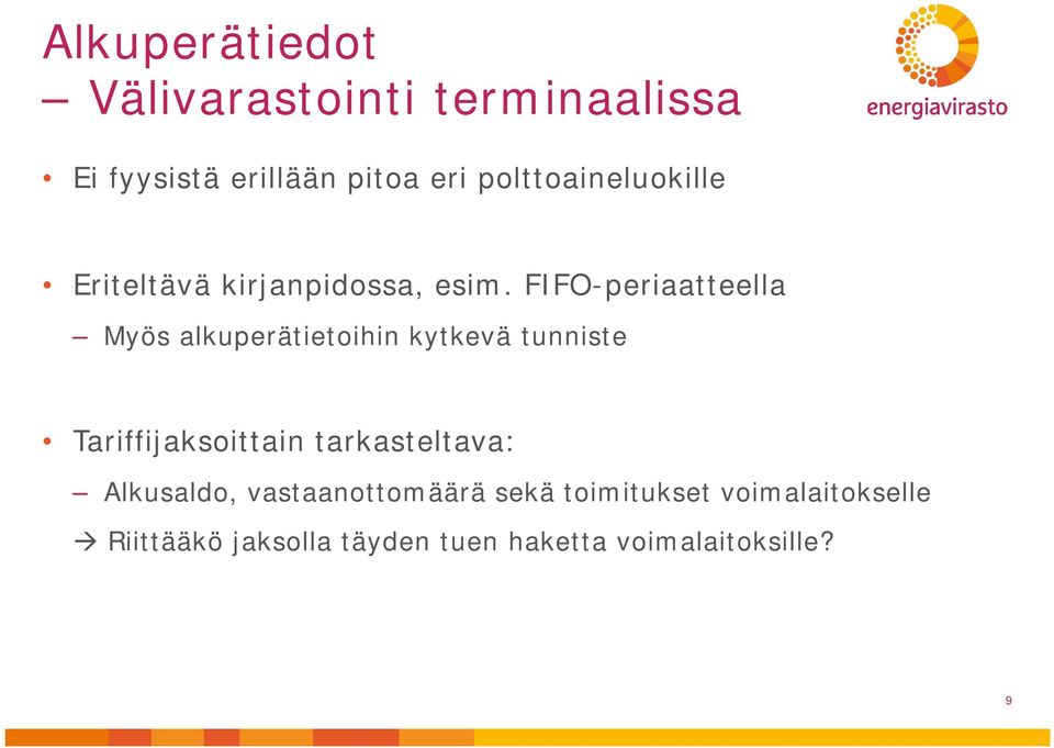 FIFO-periaatteella Myös alkuperätietoihin kytkevä tunniste Tariffijaksoittain