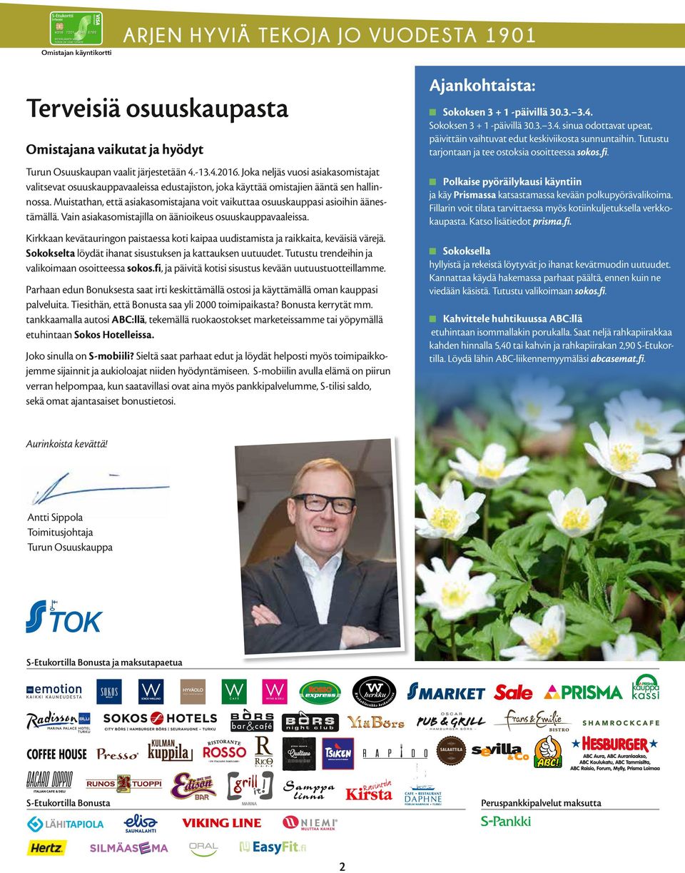 Muistathan, että asiakasomistajana voit vaikuttaa osuuskauppasi asioihin äänestämällä. Vain asiakasomistajilla on äänioikeus osuuskauppavaaleissa.