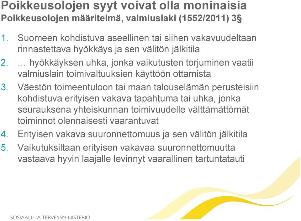 hyökkäyksen uhka, jonka vaikutusten torjuminen vaatii valmiuslain toimivaltuuksien käyttöön ottamista 3.