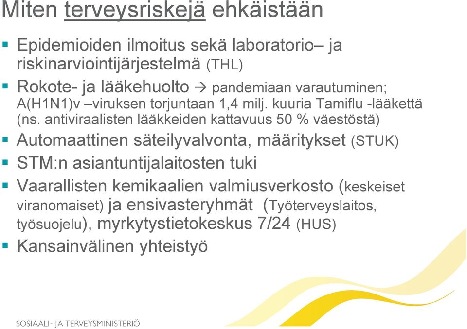 antiviraalisten lääkkeiden kattavuus 50 % väestöstä) Automaattinen säteilyvalvonta, määritykset (STUK) STM:n asiantuntijalaitosten