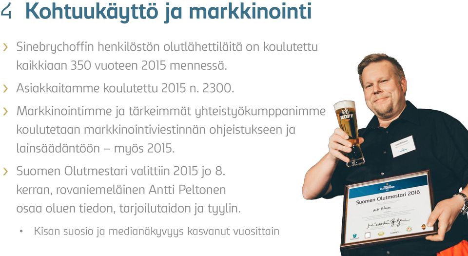 Markkinointimme ja tärkeimmät yhteistyökumppanimme koulutetaan markkinointiviestinnän ohjeistukseen ja lainsäädäntöön