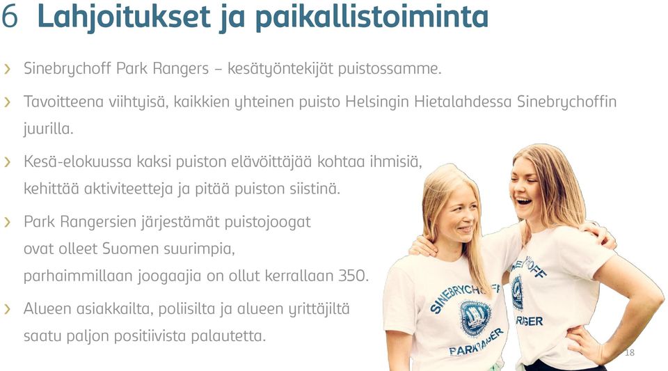 Kesä-elokuussa kaksi puiston elävöittäjää kohtaa ihmisiä, kehittää aktiviteetteja ja pitää puiston siistinä.