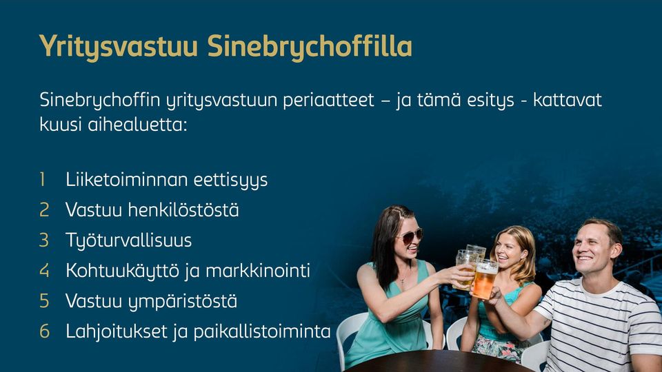 Liiketoiminnan eettisyys 2 Vastuu henkilöstöstä 3 Työturvallisuus 4