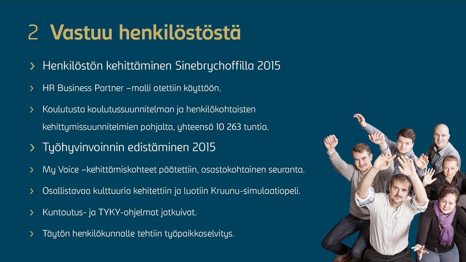 Työhyvinvoinnin edistäminen 2015 My Voice kehittämiskohteet päätettiin, osastokohtainen seuranta.