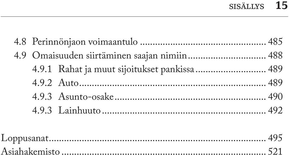 .. 489 4.9.2 Auto... 489 4.9.3 Asunto-osake... 490 4.9.3 Lainhuuto.