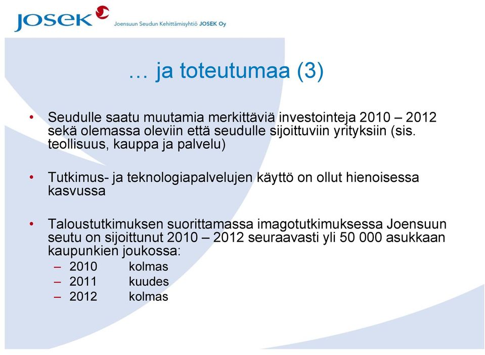 teollisuus, kauppa ja palvelu) Tutkimus- ja teknologiapalvelujen käyttö on ollut hienoisessa kasvussa