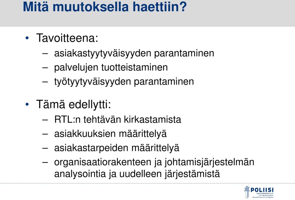 työtyytyväisyyden parantaminen Tämä edellytti: RTL:n tehtävän kirkastamista
