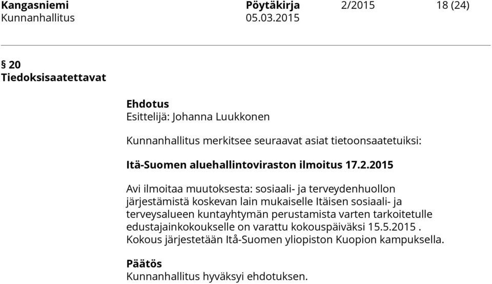 2015 Avi ilmoitaa muutoksesta: sosiaali- ja terveydenhuollon järjestämistä koskevan lain mukaiselle Itäisen sosiaali- ja