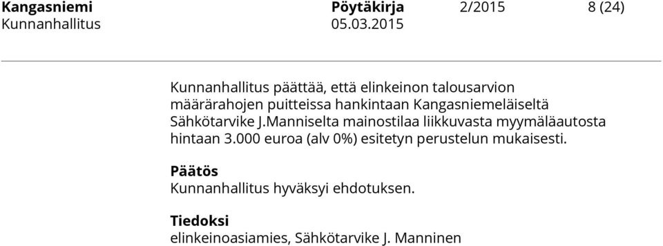 Manniselta mainostilaa liikkuvasta myymäläautosta hintaan 3.