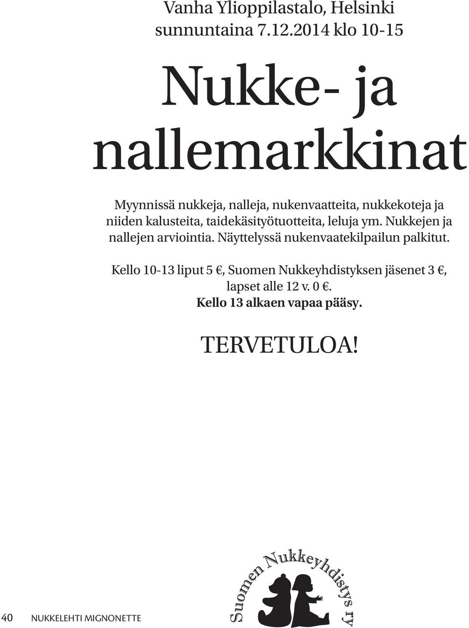 niiden kalusteita, taidekäsityötuotteita, leluja ym. Nukkejen ja nallejen arviointia.