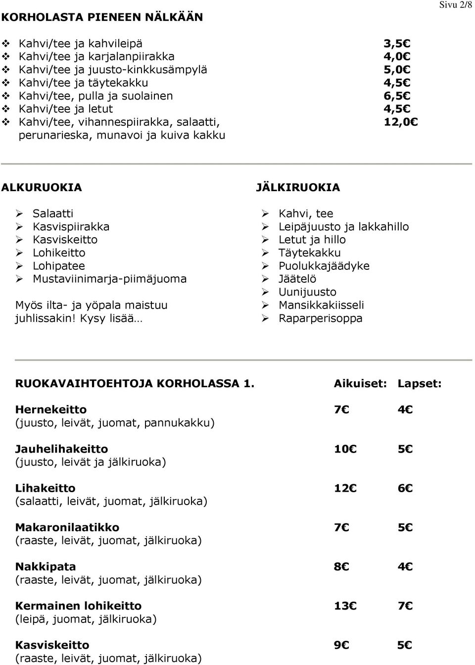 Myös ilta- ja yöpala maistuu juhlissakin!