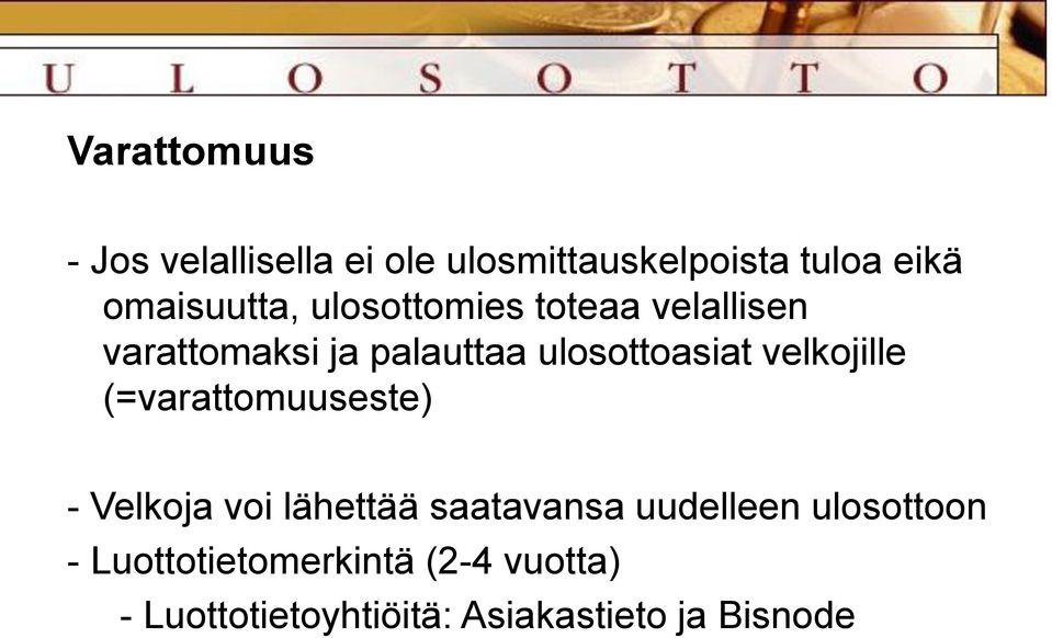 ulosottoasiat velkojille (=varattomuuseste) - Velkoja voi lähettää saatavansa