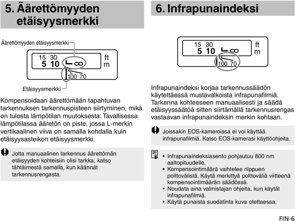 muutoksesta. Tavallisessa lämpötilassa ääretön on piste, jossa L-merkin vertikaalinen viiva on samalla kohdalla kuin etäisyysasteikon etäisyysmerkki.