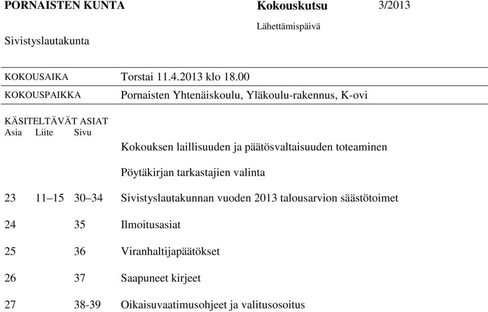 laillisuuden ja päätösvaltaisuuden toteaminen Pöytäkirjan tarkastajien valinta 23 11 15 30 34 Sivistyslautakunnan vuoden