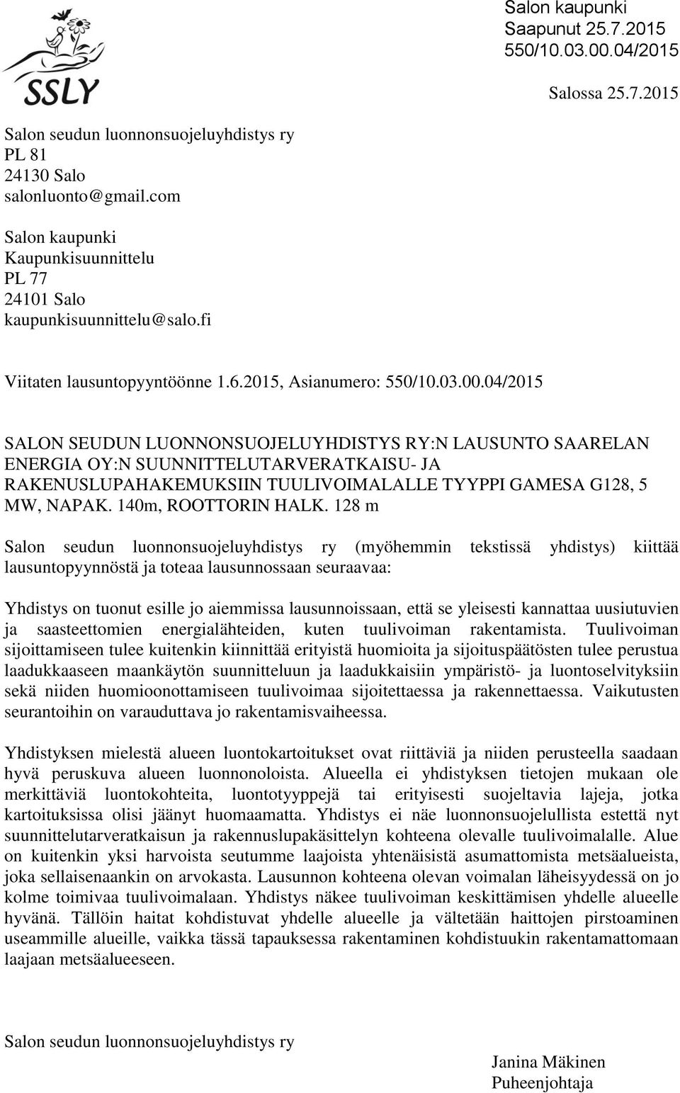 04/2015 SALON SEUDUN LUONNONSUOJELUYHDISTYS RY:N LAUSUNTO SAARELAN ENERGIA OY:N SUUNNITTELUTARVERATKAISU- JA RAKENUSLUPAHAKEMUKSIIN TUULIVOIMALALLE TYYPPI GAMESA G128, 5 MW, NAPAK.