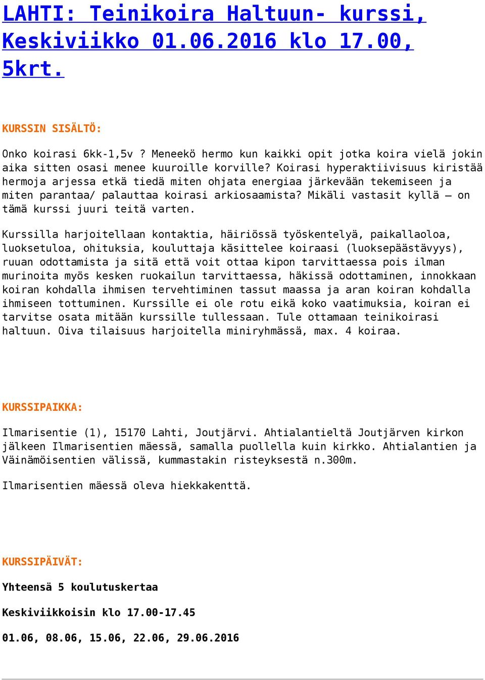 Mikäli vastasit kyllä on tämä kurssi juuri teitä varten.
