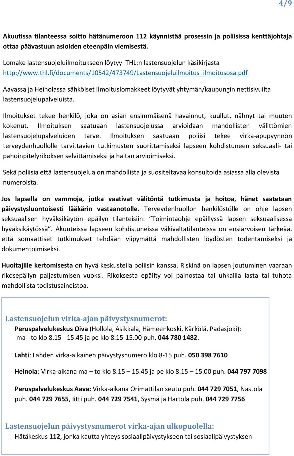 pdf Aavassa ja Heinolassa sähköiset ilmoituslomakkeet löytyvät yhtymän/kaupungin nettisivuilta lastensuojelupalveluista.