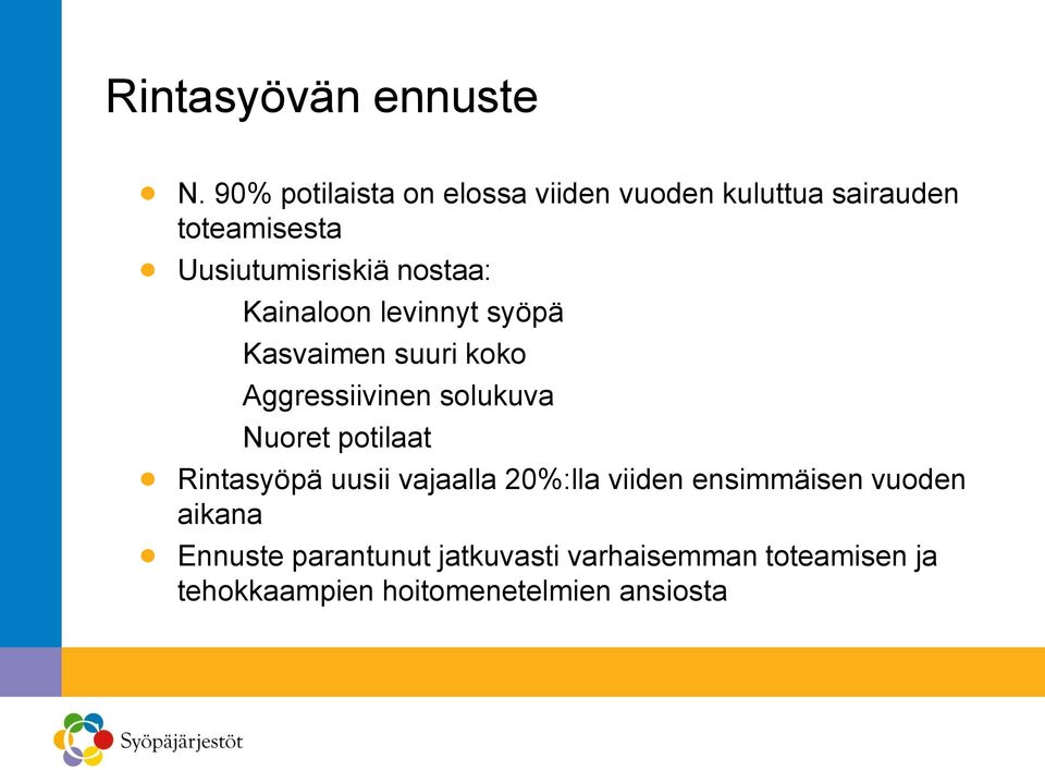 nostaa: Kainaloon levinnyt syöpä Kasvaimen suuri koko Aggressiivinen solukuva Nuoret