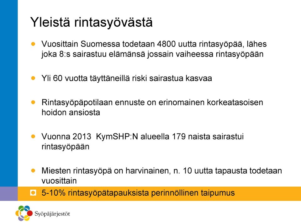 erinomainen korkeatasoisen hoidon ansiosta Vuonna 2013 KymSHP:N alueella 179 naista sairastui rintasyöpään