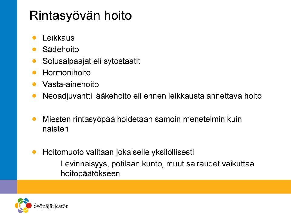 Miesten rintasyöpää hoidetaan samoin menetelmin kuin naisten Hoitomuoto valitaan