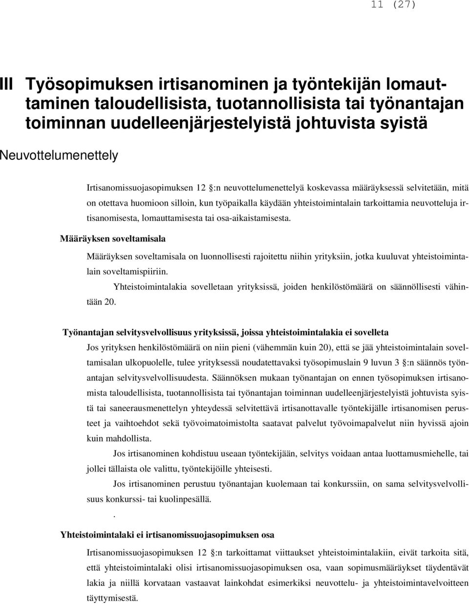 irtisanomisesta, lomauttamisesta tai osa-aikaistamisesta.