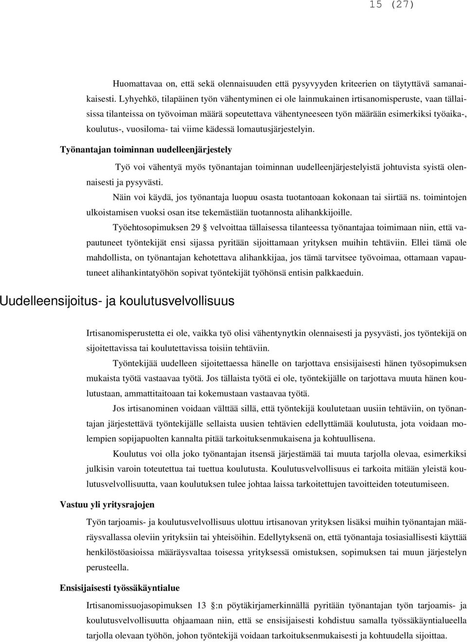 koulutus-, vuosiloma- tai viime kädessä lomautusjärjestelyin.