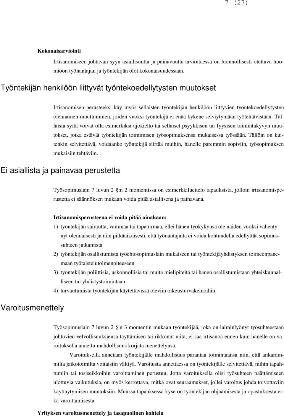 vuoksi työntekijä ei enää kykene selviytymään työtehtävistään.