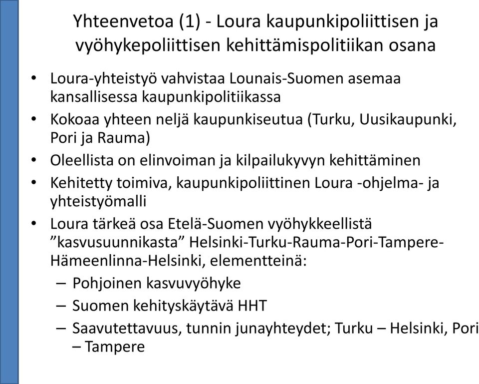Kehitetty toimiva, kaupunkipoliittinen Loura -ohjelma- ja yhteistyömalli Loura tärkeä osa Etelä-Suomen vyöhykkeellistä kasvusuunnikasta