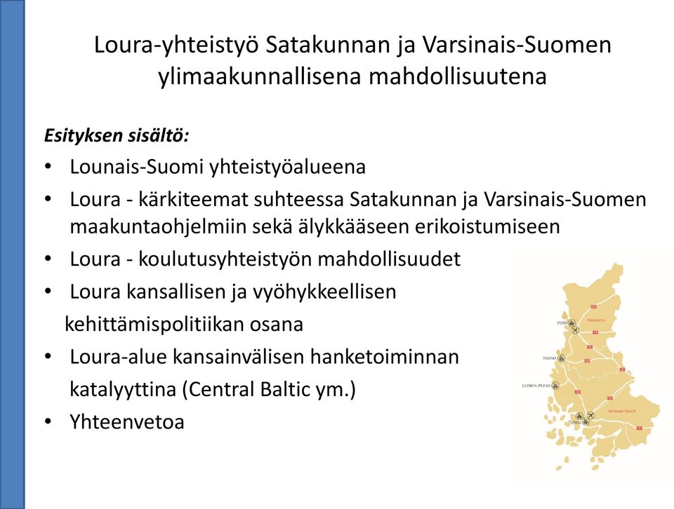 maakuntaohjelmiin sekä älykkääseen erikoistumiseen Loura - koulutusyhteistyön mahdollisuudet Loura