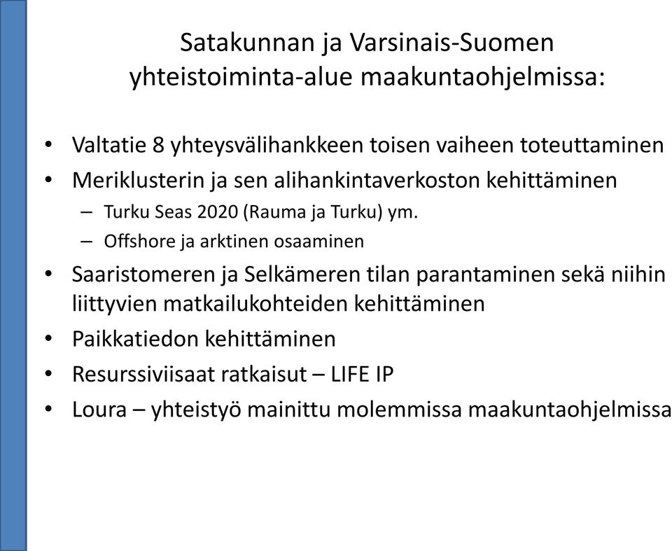 Offshore ja arktinen osaaminen Saaristomeren ja Selkämeren tilan parantaminen sekä niihin liittyvien