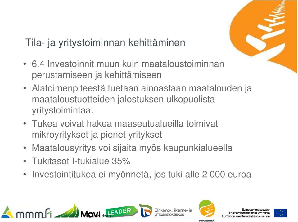 ainoastaan maatalouden ja maataloustuotteiden jalostuksen ulkopuolista yritystoimintaa.