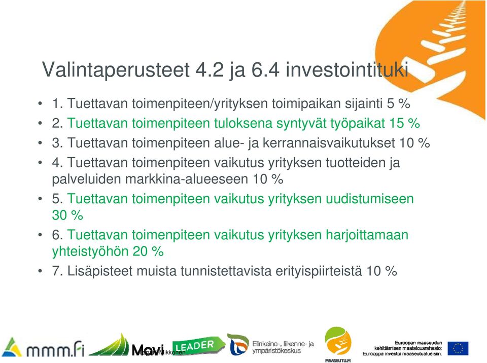 Tuettavan toimenpiteen vaikutus yrityksen tuotteiden ja palveluiden markkina-alueeseen 10 % 5.