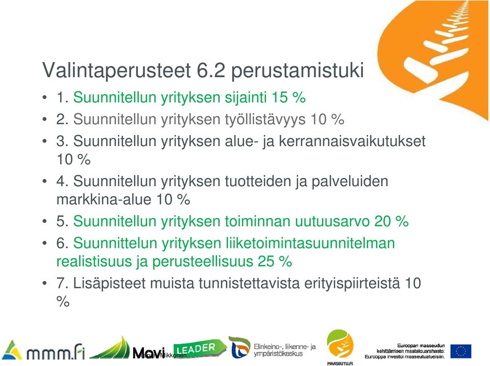 Suunnitellun yrityksen tuotteiden ja palveluiden markkina-alue 10 % 5.