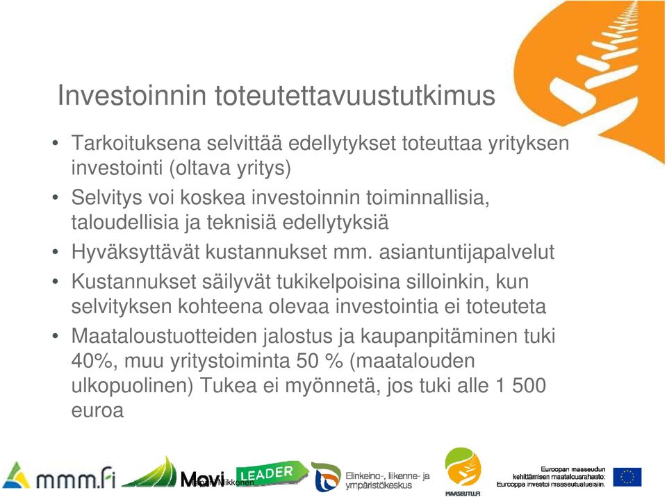 asiantuntijapalvelut Kustannukset säilyvät tukikelpoisina silloinkin, kun selvityksen kohteena olevaa investointia ei toteuteta