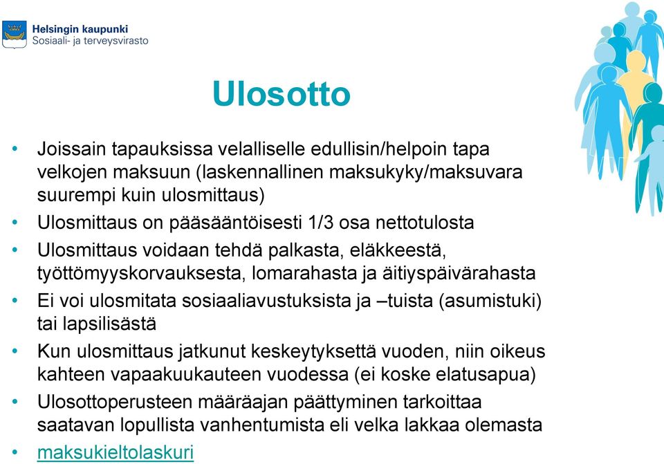 äitiyspäivärahasta Ei voi ulosmitata sosiaaliavustuksista ja tuista (asumistuki) tai lapsilisästä Kun ulosmittaus jatkunut keskeytyksettä vuoden, niin