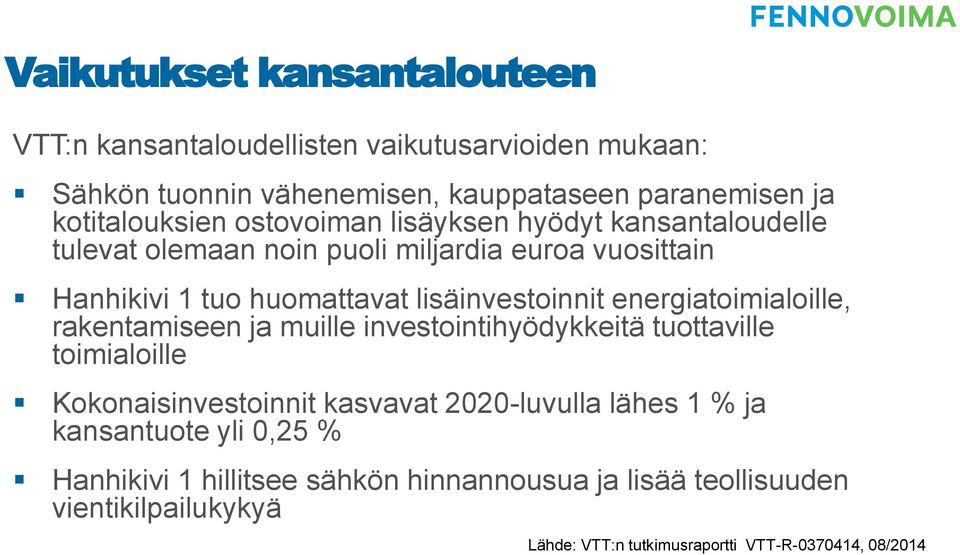 lisäinvestoinnit energiatoimialoille, rakentamiseen ja muille investointihyödykkeitä tuottaville toimialoille Kokonaisinvestoinnit kasvavat