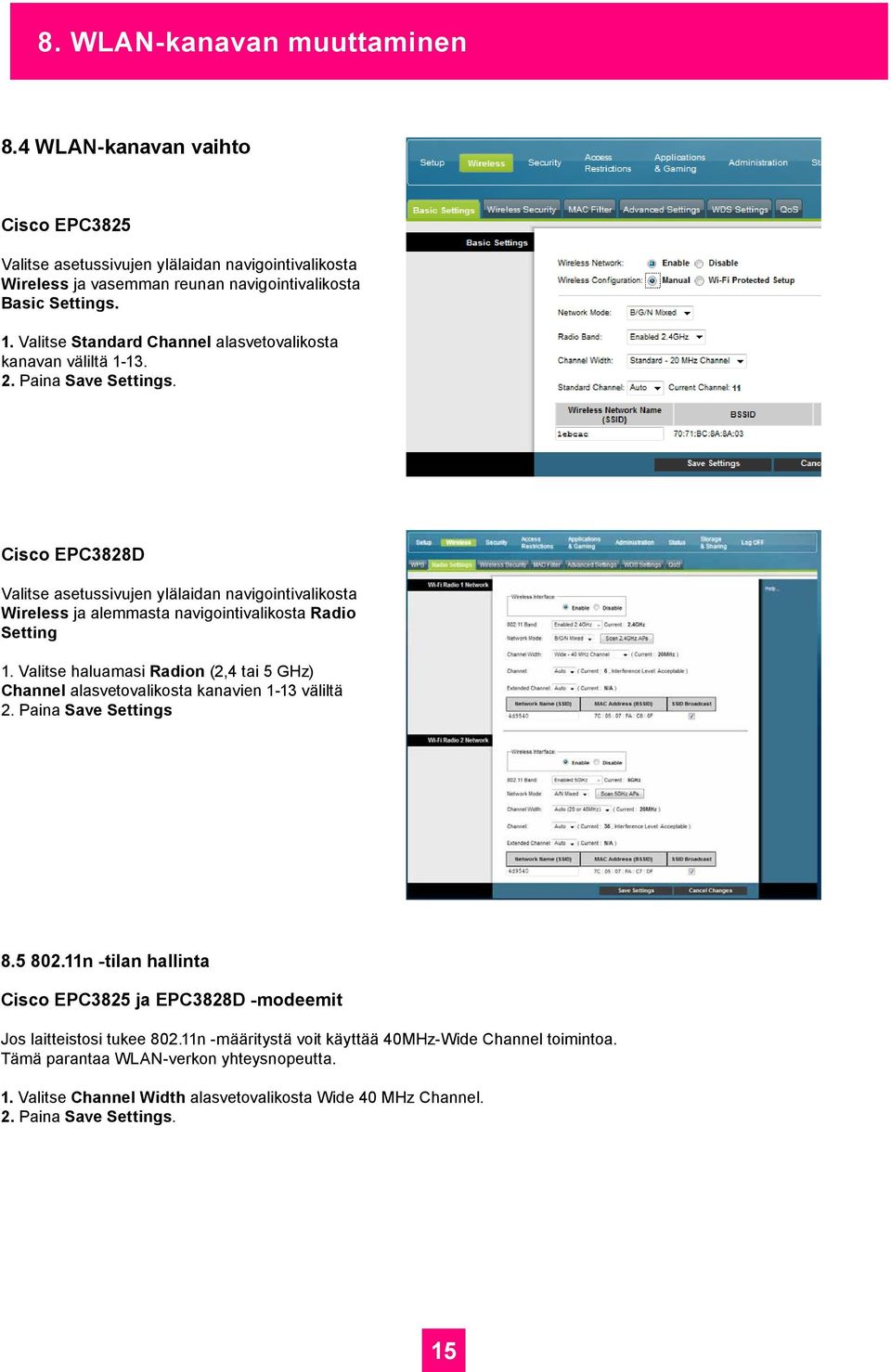 Cisco EPC3828D Valitse asetussivujen ylälaidan navigointivalikosta Wireless ja alemmasta navigointivalikosta Radio Setting 1.