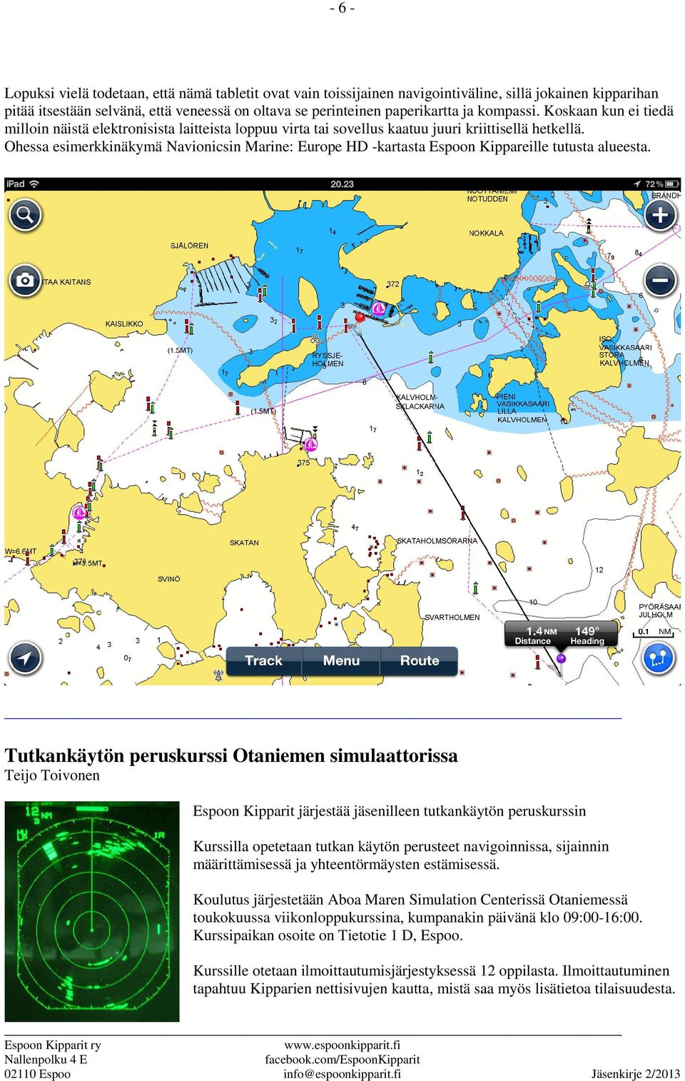 Ohessa esimerkkinäkymä Navionicsin Marine: Europe HD -kartasta Espoon Kippareille tutusta alueesta.