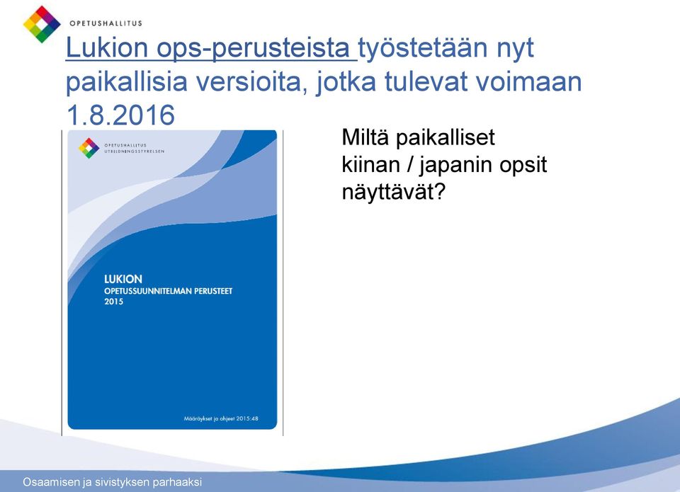 tulevat voimaan 1.8.