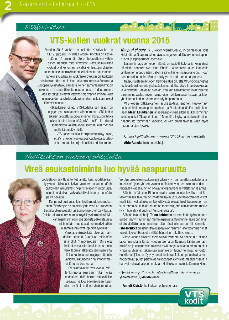 Tärkein syy alhaisiin vuokrankorotuksiin on korkojen edelleen erittäin matala taso, joka on seurausta Suomen ja Euroopan syvästä talouslamasta.