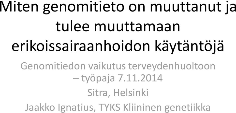 Genomitiedon vaikutus terveydenhuoltoon työpaja 7.