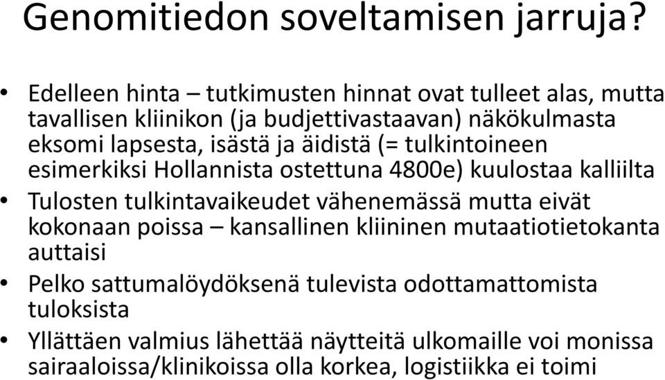 ja äidistä (= tulkintoineen esimerkiksi Hollannista ostettuna 4800e) kuulostaa kalliilta Tulosten tulkintavaikeudet vähenemässä mutta eivät