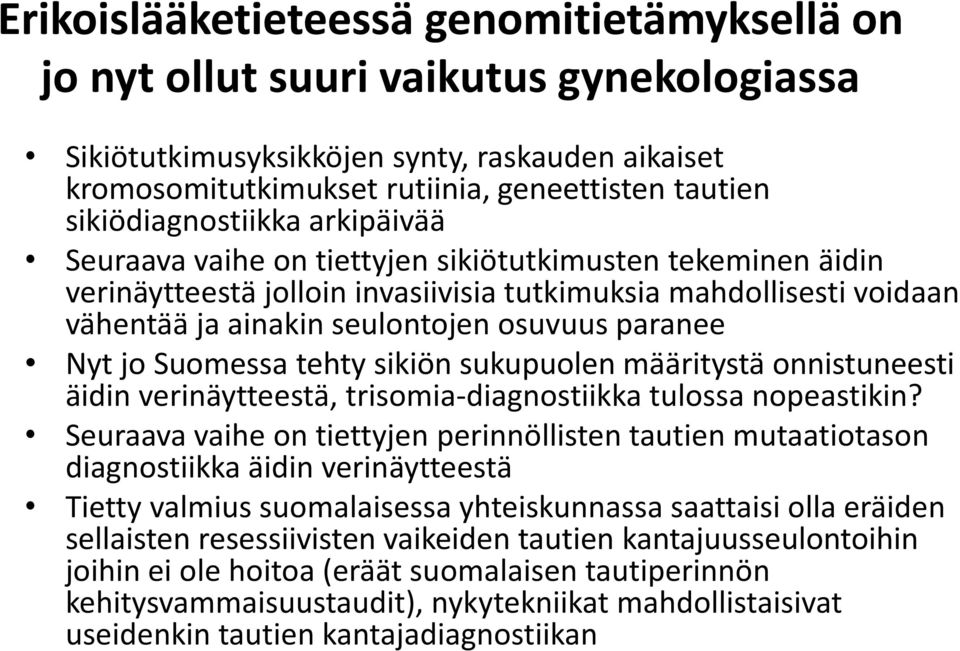 osuvuus paranee Nyt jo Suomessa tehty sikiön sukupuolen määritystä onnistuneesti äidin verinäytteestä, trisomia-diagnostiikka tulossa nopeastikin?