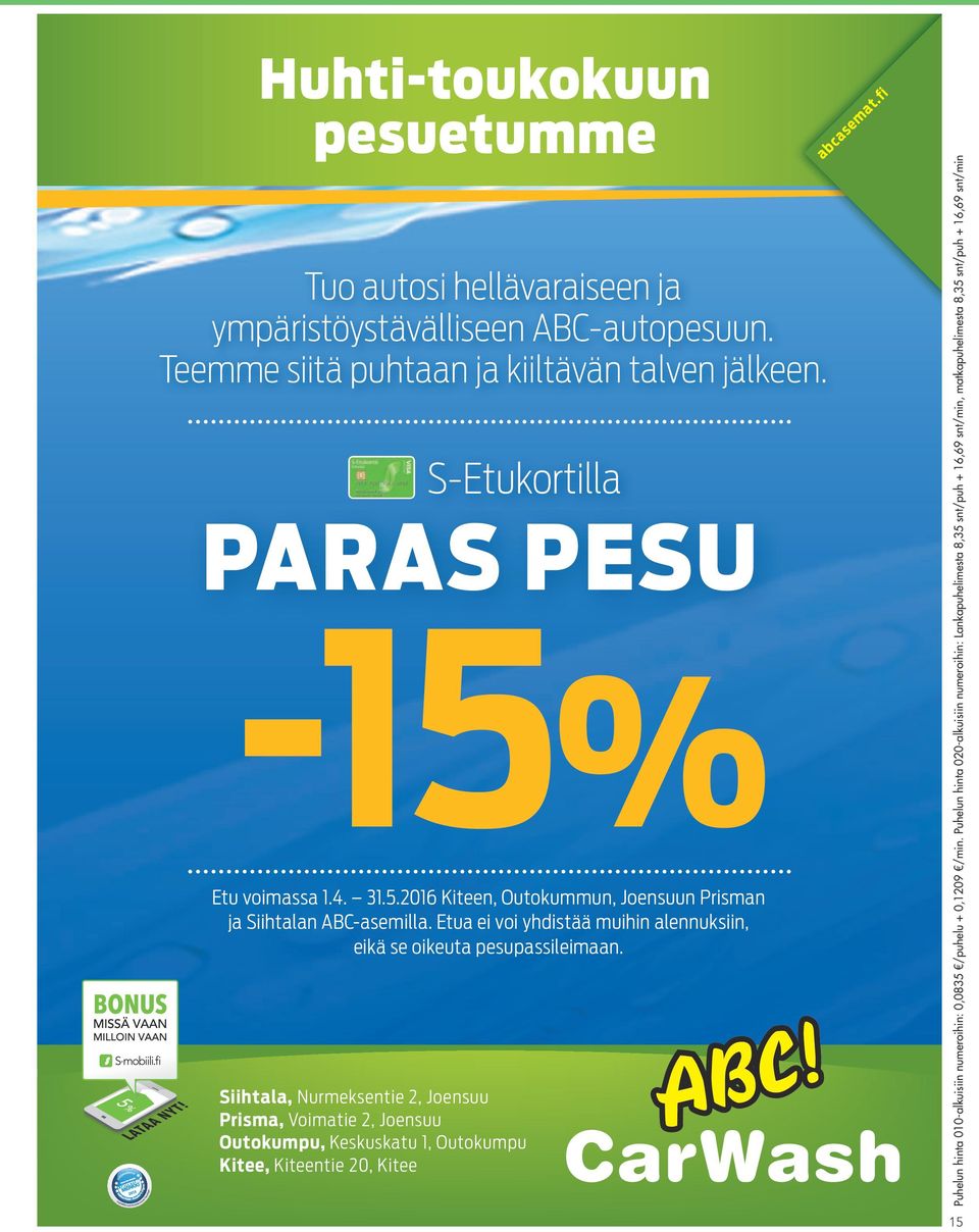 Etua ei voi yhdistää muihin alennuksiin, eikä se oikeuta pesupassileimaan.