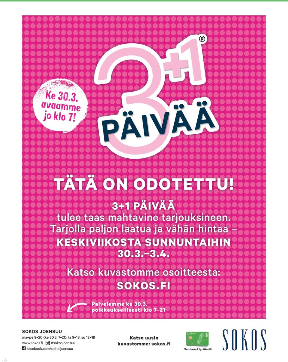 Katso kuvastomme osoitteesta: SOKOS.FI Palvelemme ke 30