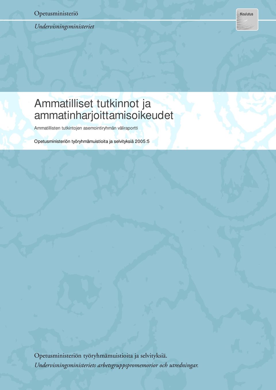 Opetusministeriön työryhmämuistioita ja selvityksiä 2005:5 Opetusministeriön